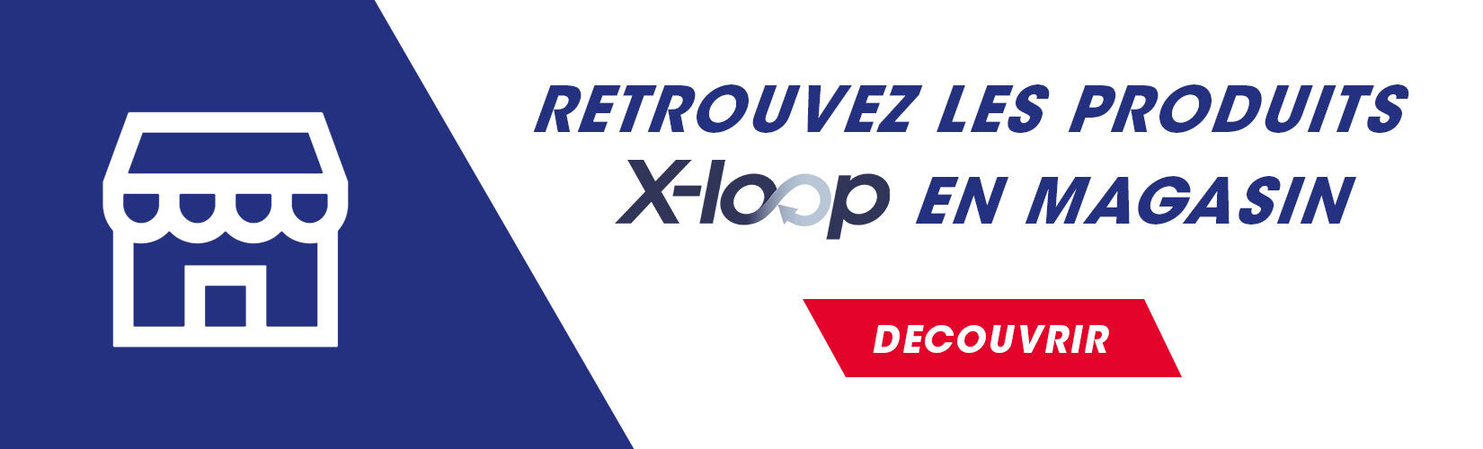 Produits X-LOOP en magasin